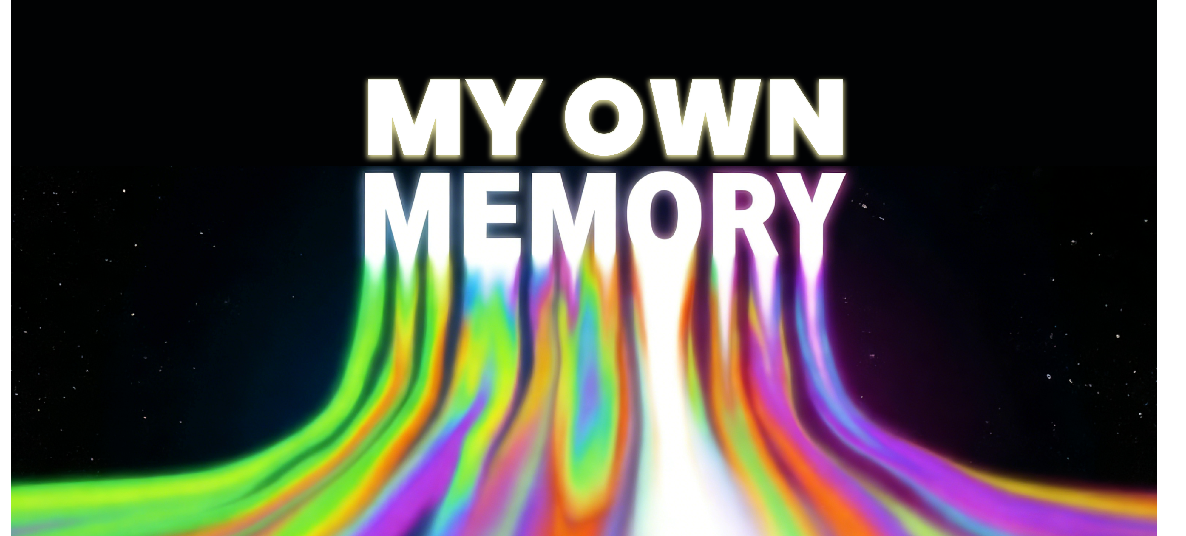 MY OWN MEMORY